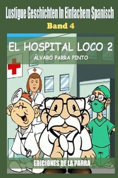 portada Lustige Geschichten in Einfachem Spanisch 4: El hospital Loco 2