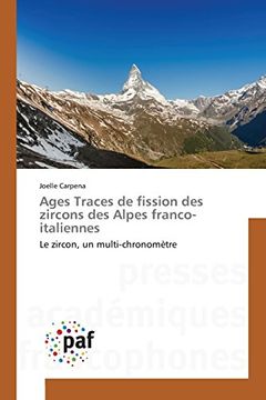 portada Ages Traces de fission des zircons des Alpes franco-italiennes: Le zircon, un multi-chronomètre (Omn.Pres.Franc.) (French Edition)