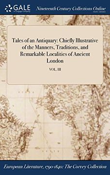 portada Tales of an Antiquary: Chiefly Illustrative of the Manners, Traditions, and Remarkable Localities of Ancient London; VOL. III