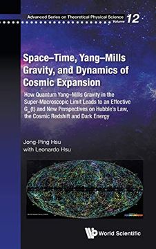 portada Space-Time, Yang-Mills Gravity, and Dynamics of Cosmic Expansion: How Quantum Yang-Mills Gravity in the Super-Macroscopic Limit Leads to an Effective. Series on Theoretical Physical Science) 