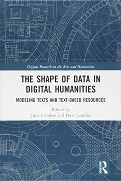 portada The Shape of Data in Digital Humanities: Modeling Texts and Text-Based Resources (in English)