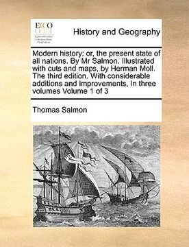 portada modern history: or, the present state of all nations. by mr salmon. illustrated with cuts and maps, by herman moll. the third edition. (en Inglés)