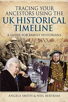 portada Tracing Your Ancestors Using the UK Historical Timeline: A Guide for Family Historians (in English)