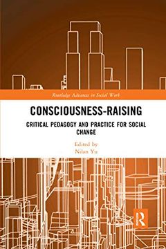 portada Consciousness-Raising: Critical Pedagogy and Practice for Social Change (Routledge Advances in Social Work) 