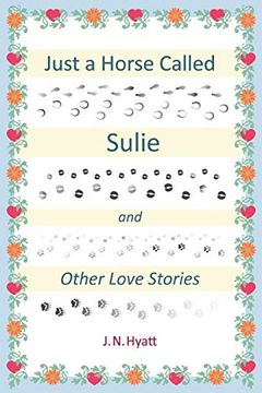portada Just a Horse Called Sulie: And Other Love Stories (en Inglés)