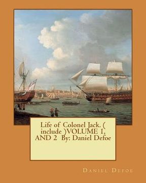 portada Life of Colonel Jack. ( include )VOLUME 1, AND 2 By: Daniel Defoe (en Inglés)