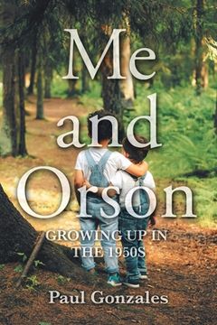 portada Me and Orson: Growing Up in the 1950s (en Inglés)