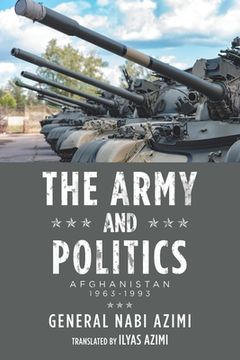 portada The Army and Politics: Afghanistan: 1963-1993 (en Inglés)