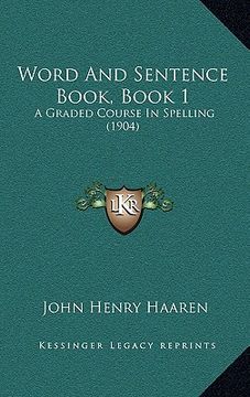 portada word and sentence book, book 1: a graded course in spelling (1904)