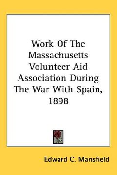 portada work of the massachusetts volunteer aid association during the war with spain, 1898 (in English)