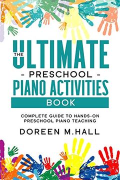 portada The Ultimate Preschool Piano Activities Book: Complete Guide to Hands-On Preschool Piano Teaching (in English)
