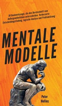 portada Mentale Modelle: 30 Denkwerkzeuge, die den Durchschnitt vom Außergewöhnlichen Unterscheiden. Verbesserte Entscheidungsfindung, Logische Analyse und Problemlösung (en Alemán)