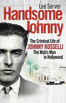 portada Handsome Johnny: The Criminal Life of Johnny Rosselli, the Mob’S man in Hollywood 