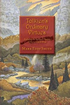 portada Tolkien's Ordinary Virtues: Exploring the Spiritual Themes of The Lord of the Rings (in English)