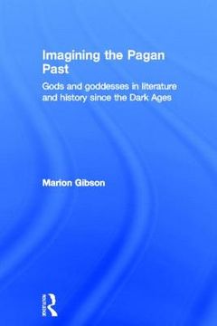 portada imagining the pagan past: gods and goddesses in literature and history since the dark ages (in English)