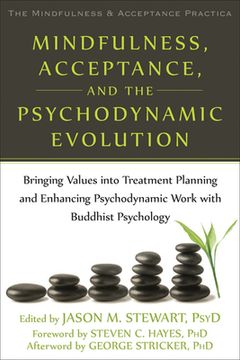 portada Mindfulness, Acceptance, and the Psychodynamic Evolution: Bringing Values Into Treatment Planning and Enhancing Psychodynamic Work with Buddhist Psych (en Inglés)