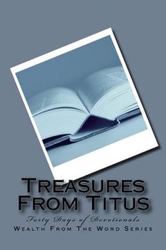 portada Treasures From Titus: Forty Days of Devotionals (en Inglés)