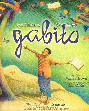 portada My Name is Gabito/ me Llamo Gabito,The Life of Gabriel Garcia Marquez/ la Vida de Gabriel Garcia Marquez (en Inglés)
