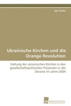 portada Ukrainische Kirchen und die Orange Revolution: Haltung der ukrainischen Kirchen in den gesellschaftspolitischen Prozessen in der Ukraine im Jahre 2004