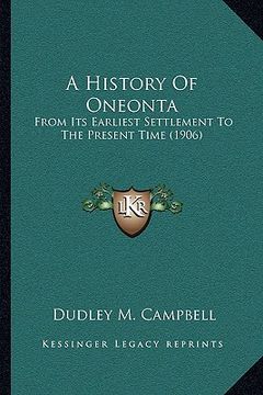portada a history of oneonta: from its earliest settlement to the present time (1906) (en Inglés)