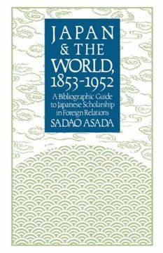 portada Japan and the World, 1853-1952: A Bibliographic Guide to Japanese Scholarship in Foreign Relations (Studies of the East Asian Institute) (en Inglés)