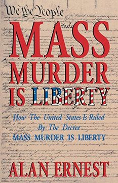 portada Mass Murder is Liberty: How the United States is Ruled by the Decree Mass Murder is Liberty 