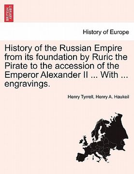 portada history of the russian empire from its foundation by ruric the pirate to the accession of the emperor alexander ii ... with ... engravings. (en Inglés)