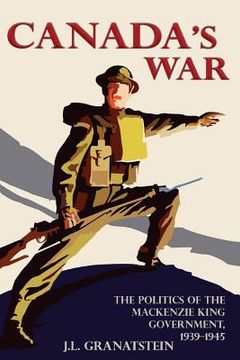 portada Canada's War: The Politics of the MacKenzie King Government, 1939-1945 (New Edition) (en Inglés)