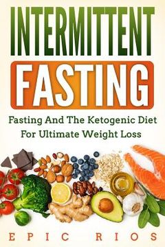 portada Intermittent Fasting: Fasting and the Ketogenic Diet for Ultimate Weight Loss (en Inglés)