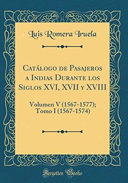 portada Catálogo de Pasajeros a Indias Durante los Siglos Xvi, Xvii y Xviii: Volumen v (1567-1577); Tomo i (1567-1574) (Classic Reprint)