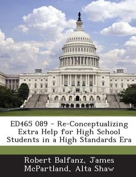 portada Ed465 089 - Re-Conceptualizing Extra Help for High School Students in a High Standards Era (en Inglés)