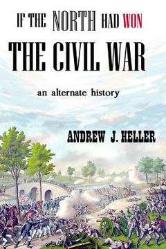 portada If the North Had Won the Civil War (in English)