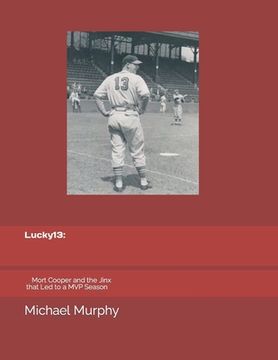 portada Lucky 13: Mort Cooper and the Jinx That Led to a MVP Season (en Inglés)