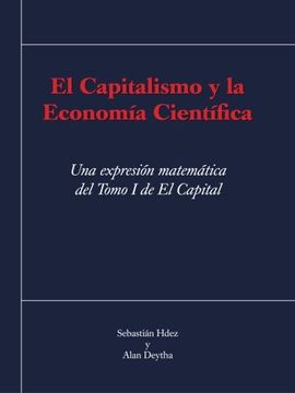 portada El Capitalismo y la Economia Cientifica: Una Expresion Matematica del Tomo i de el Capital