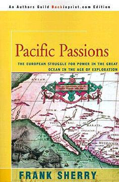 portada pacific passions: the european struggle for power in the great ocean in the age of exploration (en Inglés)