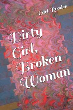 portada Dirty Girl, Broken Woman (en Inglés)