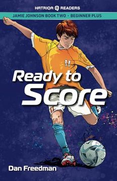 Jamie Johnson: Ready to Score (Hatriqa Graded Readers) (Jamie Johnson Reader Series) (en Inglés)