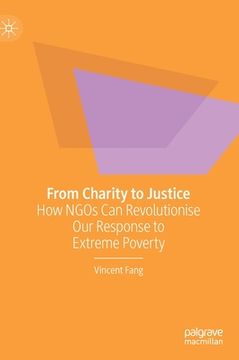 portada From Charity to Justice: How Ngos can Revolutionise our Response to Extreme Poverty (en Inglés)