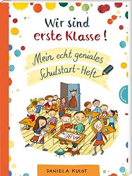 portada Wir Sind Erste Klasse! Mein Echt Geniales Schulstart-Heft | Kreatives Lernheft zum Buchstaben Lernen, Rätseln und Malen (in German)