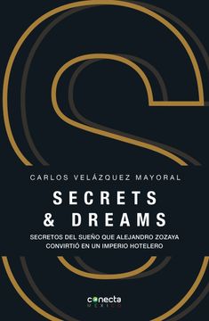 portada Secrets & Dreams. Secretos del Sueño que Alejandro Zozaya Convirtió en un Imperio Hotelero