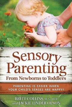 portada Sensory Parenting, From Newborns to Toddlers: Everything is Easier When Your Child's Senses are Happy! (in English)
