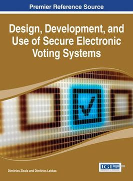 portada Design, Development, and Use of Secure Electronic Voting Systems