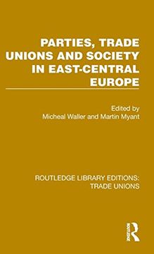 portada Parties, Trade Unions and Society in East-Central Europe (Routledge Library Editions: Trade Unions) (en Inglés)