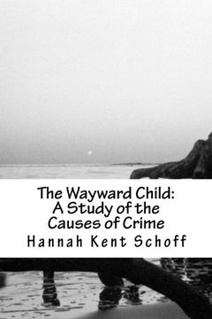 portada The Wayward Child: A Study of the Causes of Crime