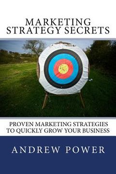 portada marketing strategy secrets - proven marketing strategies to quickly grow your business (en Inglés)