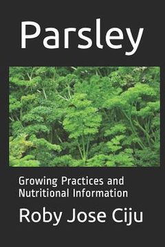 portada Parsley: Growing Practices and Nutritional Information (in English)