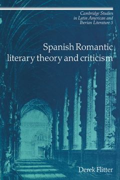 portada Spanish Romantic Literary Theory and Criticism (Cambridge Studies in Latin American and Iberian Literature) (in English)