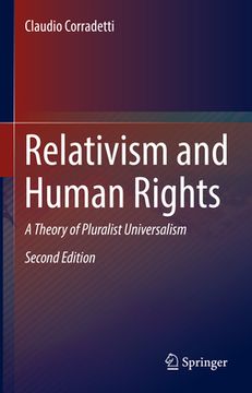 portada Relativism and Human Rights: A Theory of Pluralist Universalism (in English)