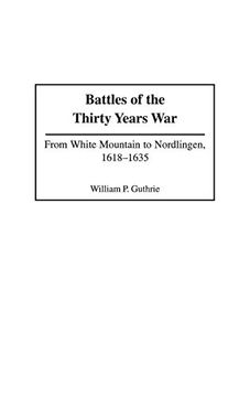 portada Battles of the Thirty Years War: From White Mountain to Nordlingen, 1618-1635 (Contributions in Sociology,) 