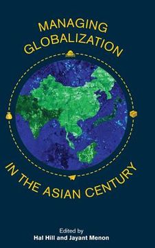portada Managing Globalization in the Asian Century: Essays in Honour of Prema-Chandra Athukorala 
